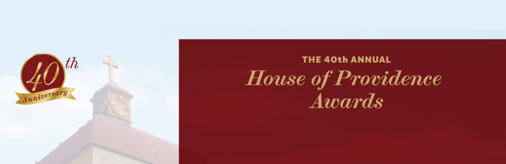 Join Us! 40th Annual House of Providence Awards